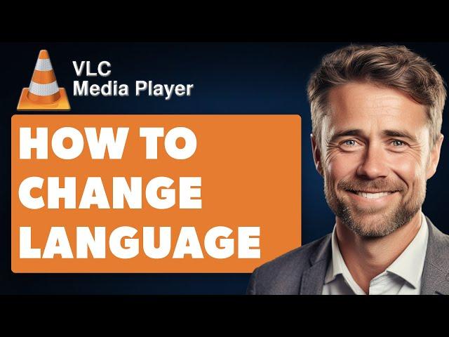 How to Change Language In VLC Media Player (Full 2024 Guide)