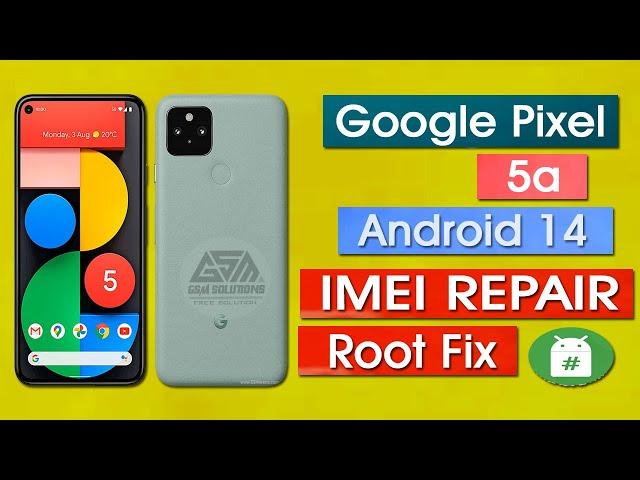 Google Pixel 5a (barbet) Imei Repair Androdi 14 | Google Pixel Patch | Gsm Solutions