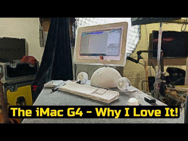 The iMac G4 - Why I Love It