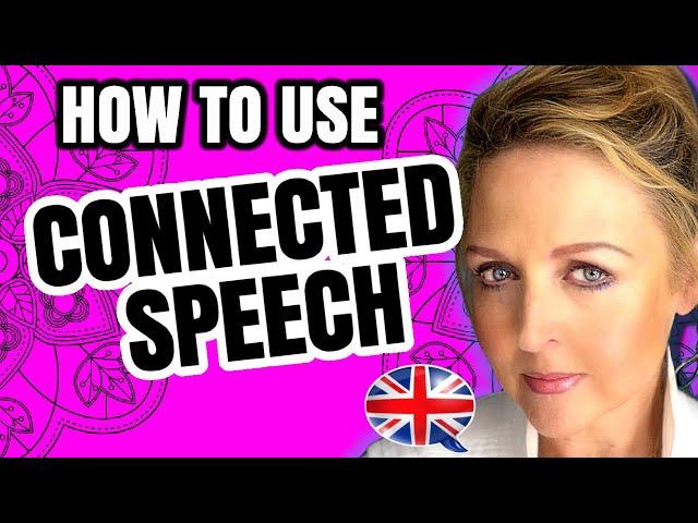 Connected Speech - Improve Speaking & Fluency -British English RP Accent