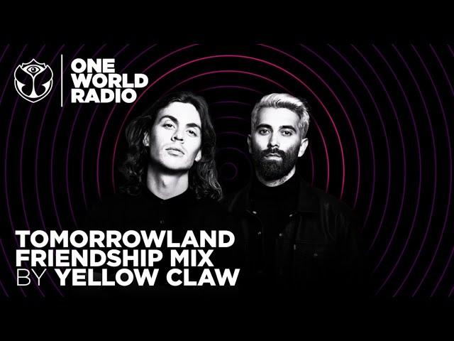 One World Radio - Friendship Mix - Yellow Claw