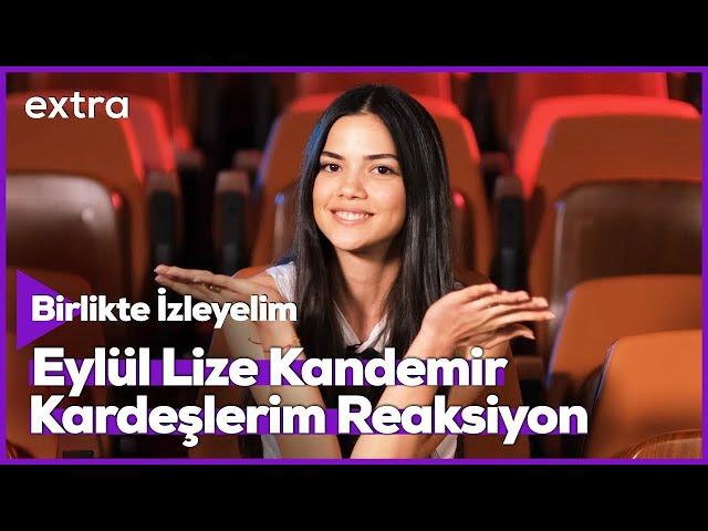 Eylül Lize Kandemir Kardeşlerim Reaksiyon Videosu | Birlikte İzleyelim