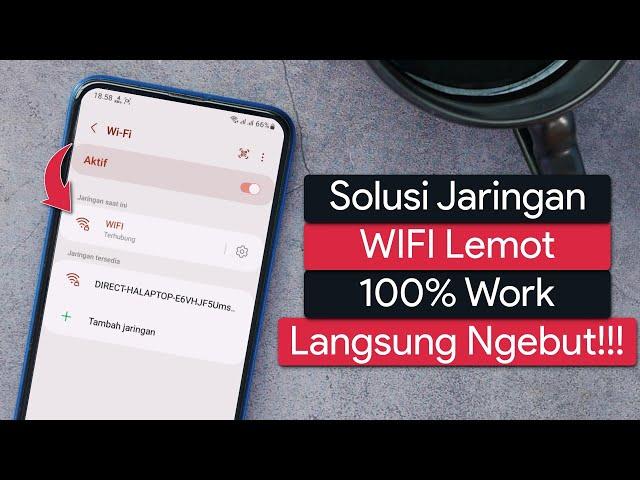 Cara Mengatasi Jaringan WIFI Lemot di Android