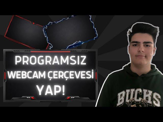 Hareketli Webcam Çerçevesi Yapma | Programsız ve Ücretsiz Webcam Çerçevesi Yapma ve OBS'E Ekleme