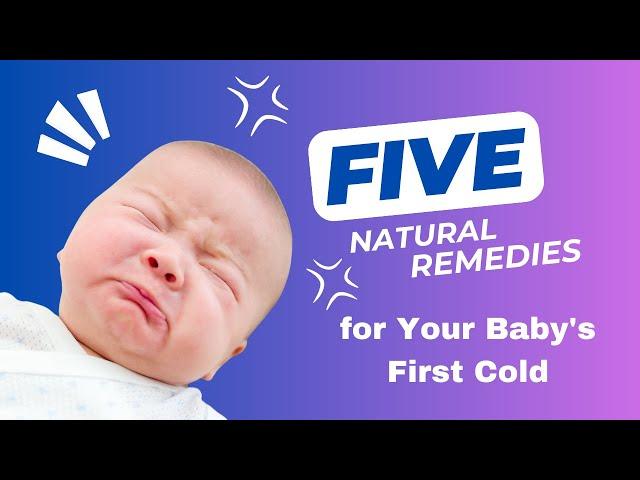 5 Natural Remedies for Baby's First Cold  Nasal congestion with safe and effective techniques