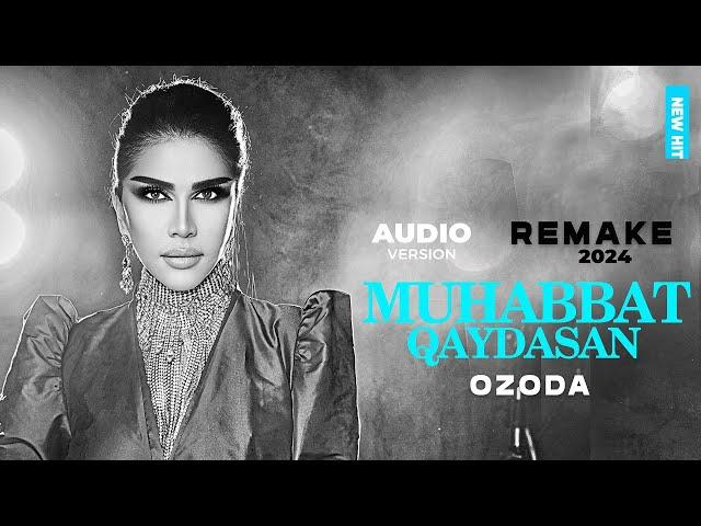 Ozoda - Muhabbat qaydasan (Remake 2024)