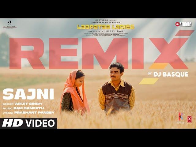 SAJNI (Remix) : Arijit Singh, Ram Sampath | Laapataa Ladies | Aamir Khan Productions | DJ Basque