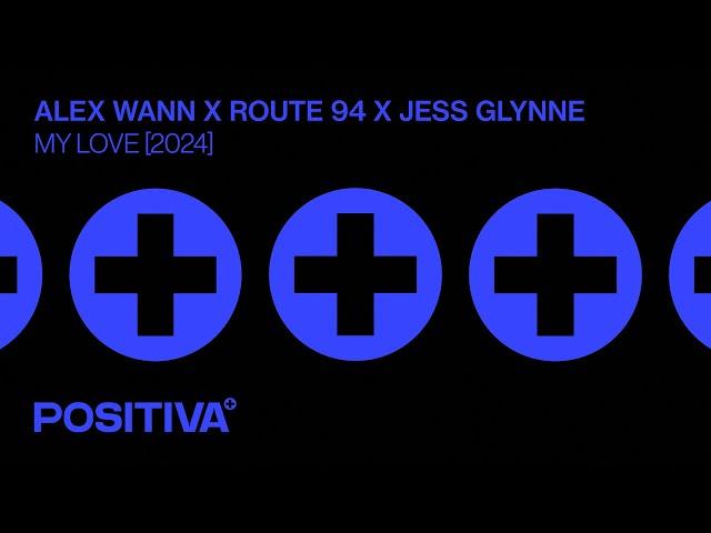 Alex Wann x Route 94 x Jess Glynne - My Love (2024)