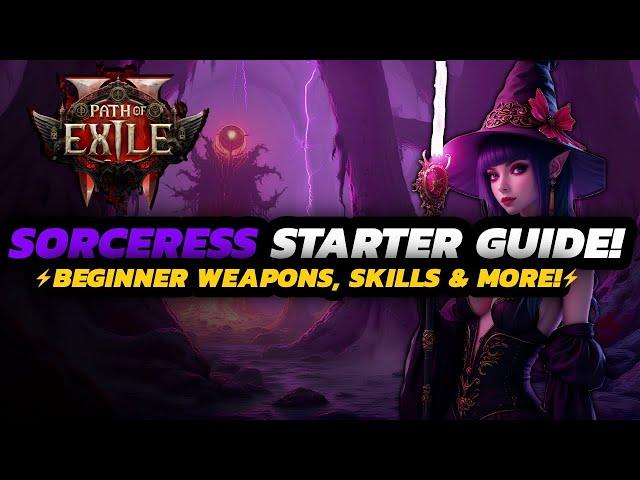 Path Of Exile 2 - Sorceress STARTER Guide | Starting Weapons, Abilities, Ascensions & MORE!