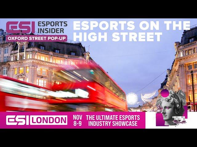 Countdown to #ESILondon — A look at Esports Insider's Oxford Street Pop-up