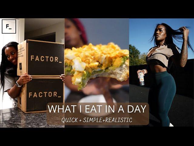 WHAT I EAT IN A DAY | REALISTIC + SIMPLE + QUICK + FACTOR MEALS