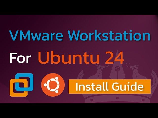 Install VMware Workstation on Ubuntu 24: Step-by-Step Guide