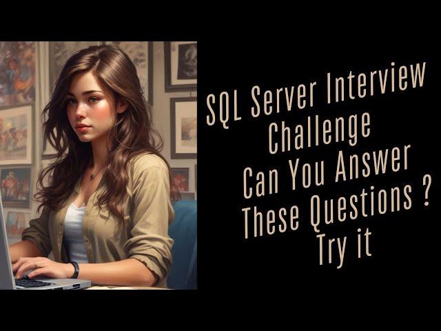 SQL Server Interview Challenge Queries Can You Answer These Questions