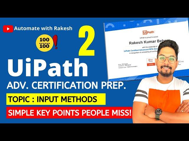 UiPath Advance Certification | Topic - 2 INPUT METHODS | UiARD Certification Preparation