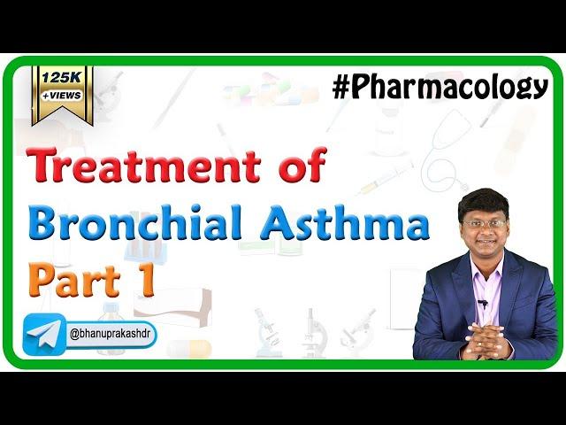 Treatment of Bronchial Asthma - Part 1||  pharmacology