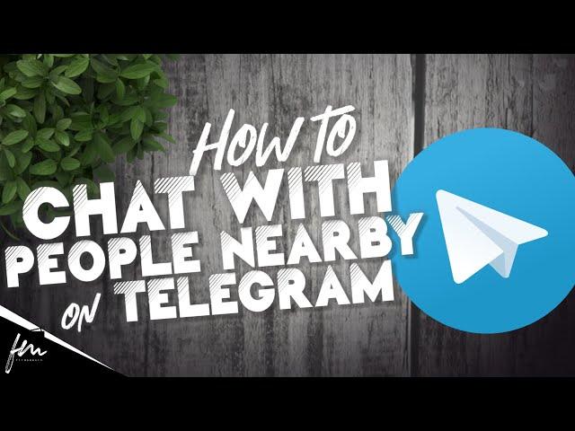 How to chat with People or Groups nearby on Telegram