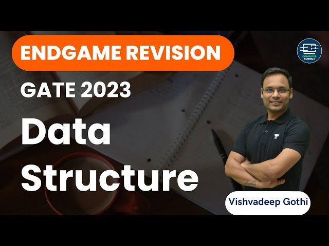 Endgame Revision | Data Structure | GATE-2023 | Vishvadeep Gothi