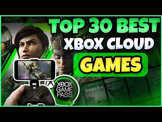 30 BEST XBOX CLOUD GAMING & GAME PASS GAMES | Android & IOS | 30 Best XCloud Games
