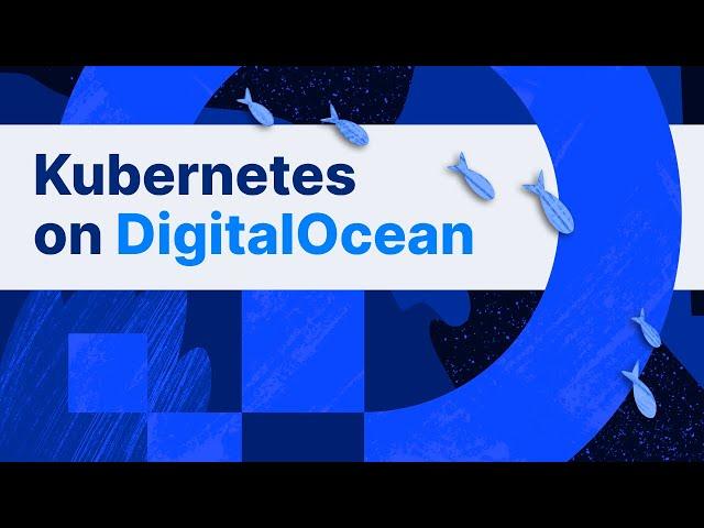 Kubernetes Made Simple: An Overview of DigitalOcean Kubernetes