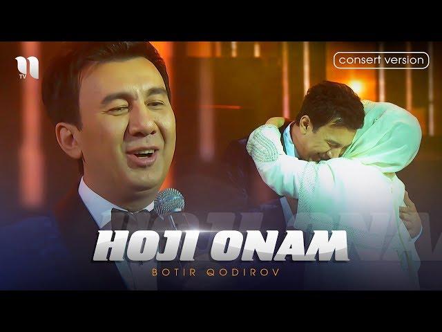 Botir Qodirov - Hoji onam | Ботир Кодиров - Хожи онам (consert version 2019)