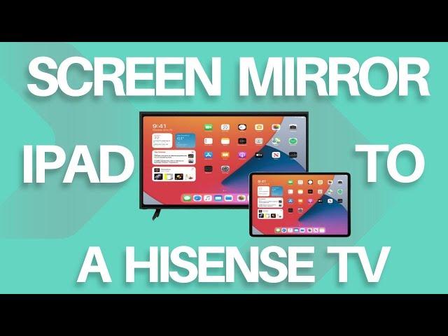 How To Screen Mirror iPad to Hisense TV