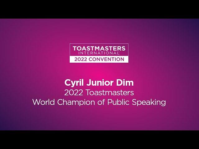 2022 Toastmasters World Champion of Public Speaking: Cyril Junior Dim