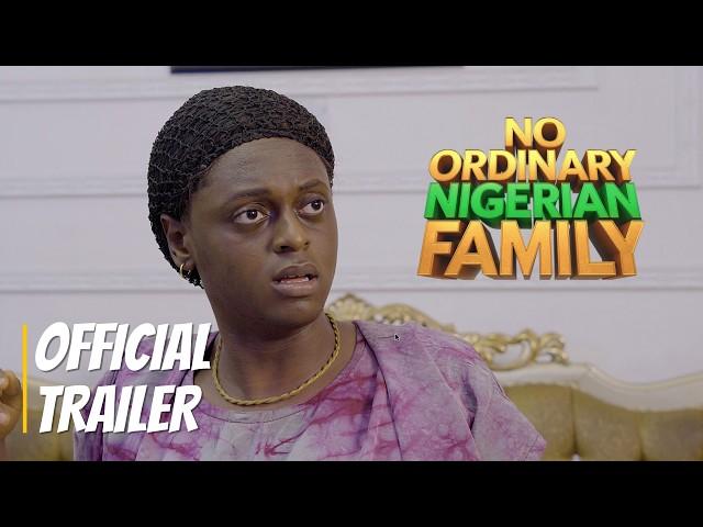 OFFICIAL TRAILER | NO ORDINARY NIGERIAN FAMILY | 2025 NOLLYWOOD MOVIE