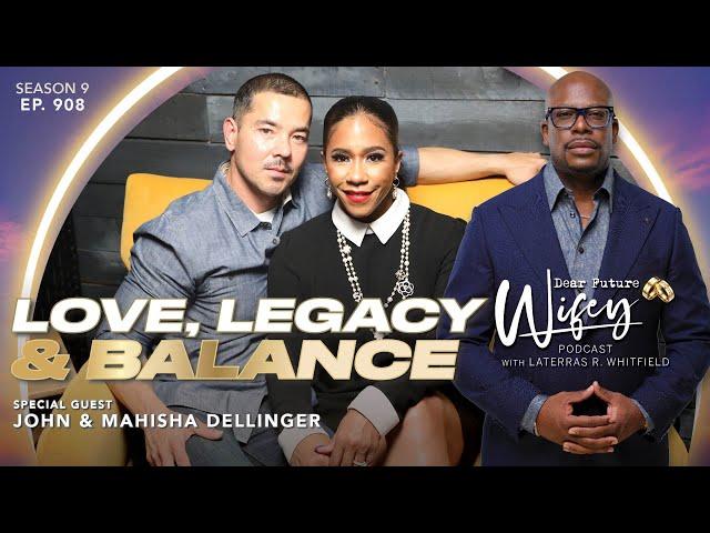 MAHISHA DELLINGER & JOHN DELLINGER: Building Love, Business & Legacy | Dear Future Wifey Podcast