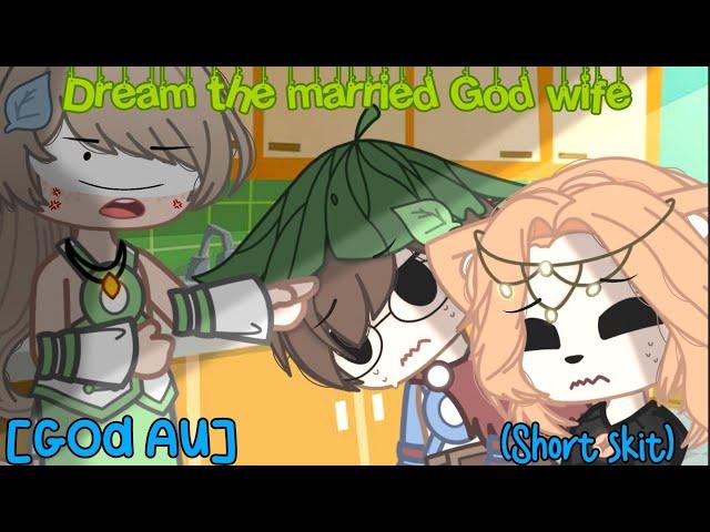 ~Dream the married god wife ~ [God Au] Short skit (Fwt + Dnf/Gwt) Enjoy!