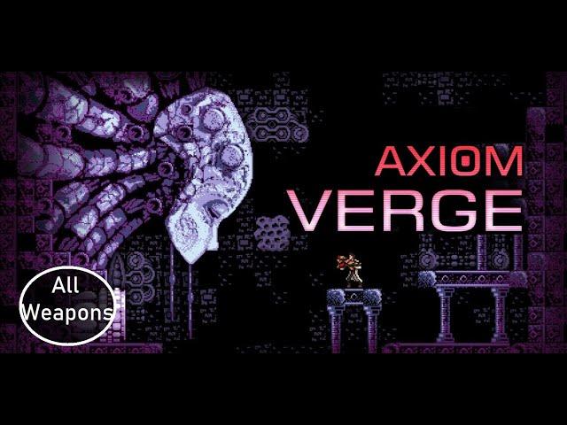 Axiom Verge 100% Walkthrough - All Weapons