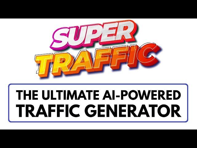 Super Traffic Software Review Demo - The Ultimate AI-Powered Traffic Generator