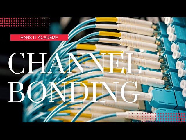 Channel bonding - CompTIA Network+ N10-008 Domain 2.27