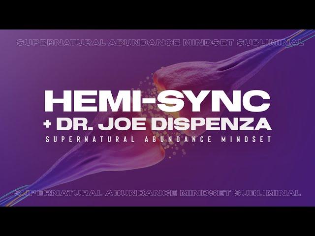 HEMI-SYNC: Extremely Supernatural Abundance Mindset (Dr.Joe Dispenza + Hemi-Sync) 