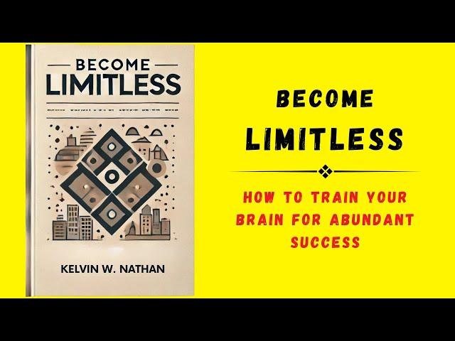 Become Limitless: How to Train Your Brain for Abundant Success (Audiobook)