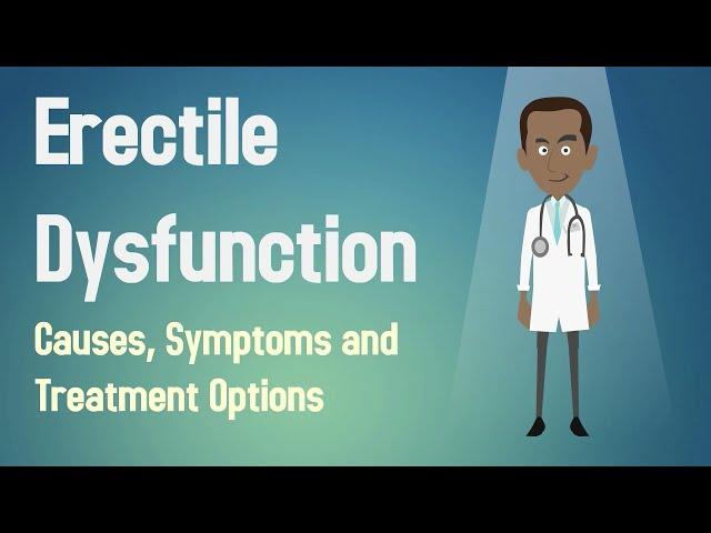 Erectile Dysfunction - Causes, Symptoms and Treatment Options