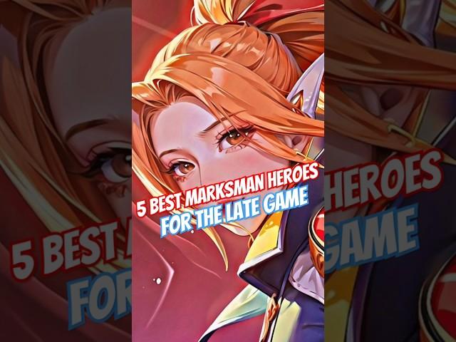 5 Best Marksman Heroes For The Late Game #mobilelegends #mlbbheroes #mlbb #heroml