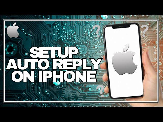 How To Setup Auto Reply Text Messages On Iphone