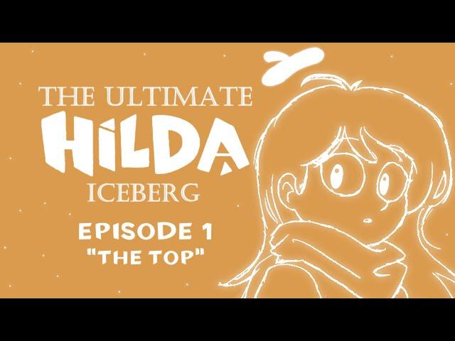 The Ultimate Hilda Iceberg - Episode 1 "The Top"