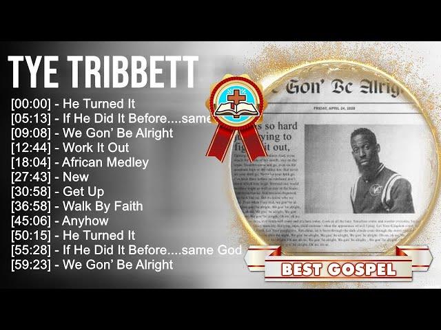 T y e T r i b b e t t Greatest Hits ~ Top Gospel Praise And Worship Songs 2023