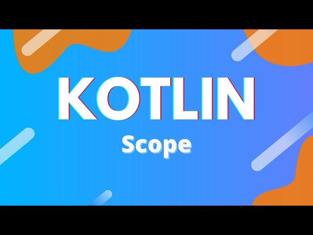 Kotlin: Ep. 29 - Scope