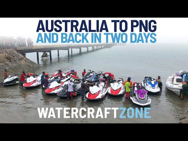 2019 Australia to Papua New Guinea by Jet Ski | Watercraft Zone