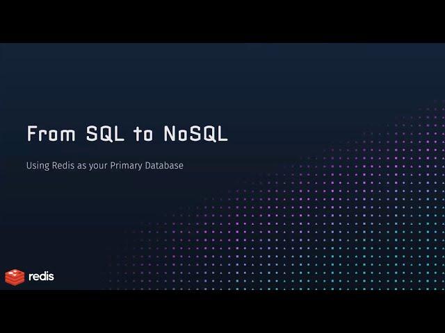 From SQL to NoSQL: Using Redis as your Primary Database June 29, 2023