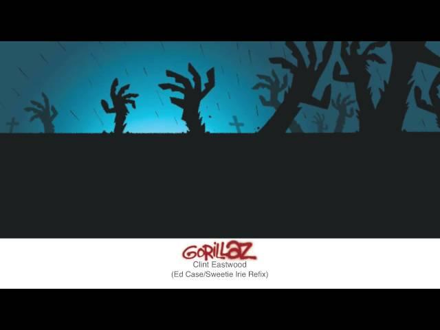 Gorillaz - Clint Eastwood (Ed Case/Sweetie Irie Refix)