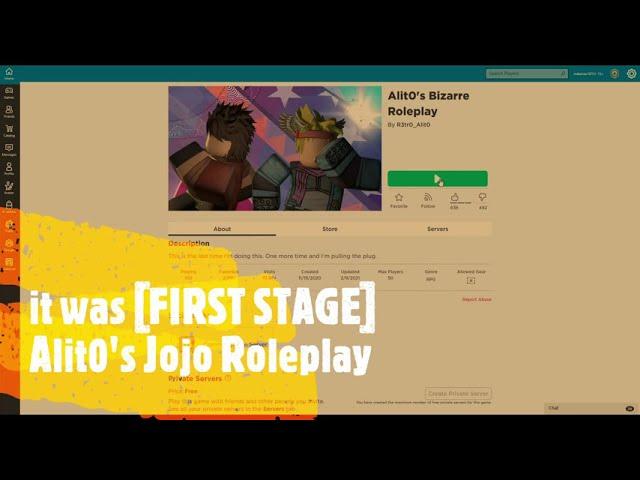 Roblox:"Alit0's Bizarre Roleplay" it was [FIRST STAGE] Alit0's Jojo Roleplay !