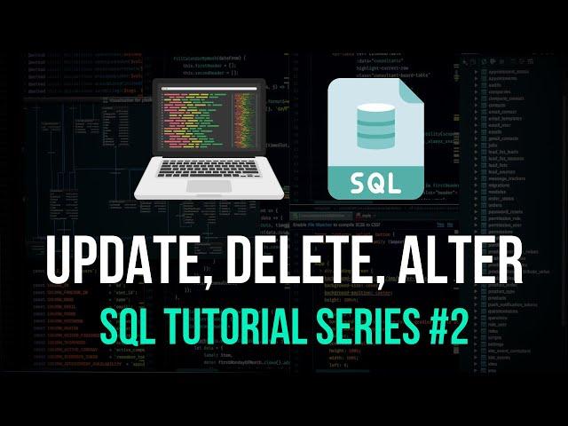 UPDATE, DELETE, ALTER - SQL Tutorial Series #2