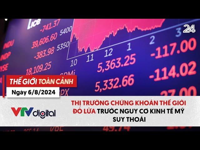 Thế giới toàn cảnh ngày 6/8: TTCK thế giới đỏ lửa trước nguy cơ kinh tế Mỹ suy thoái | VTV24