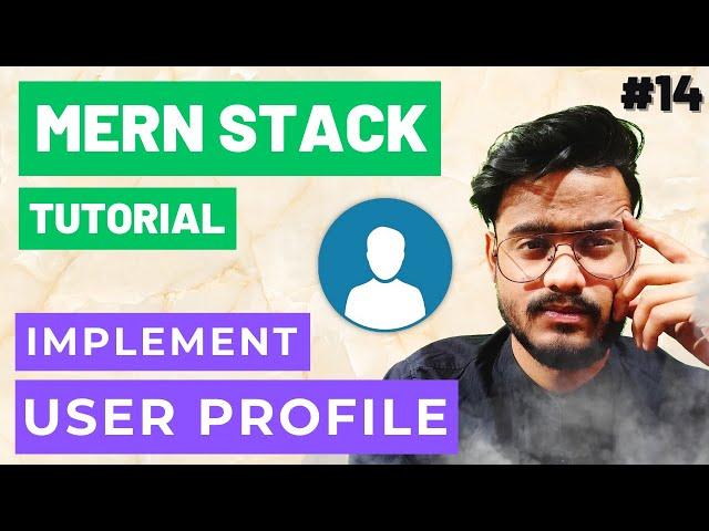 User Profile Functionality in React JS , Node, Express, MongoDB  - MERN Stack Tutorial #14