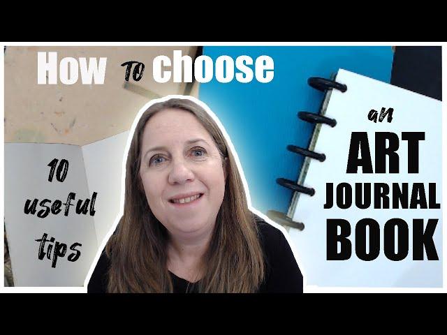 Art Journaling for beginners | How to Choose an Art Journal Book | Tips to help you choose a journal