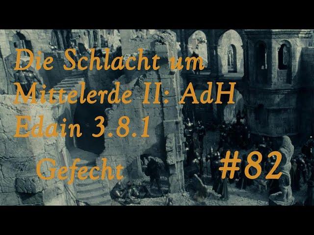 Die Schlacht um Mittelerde 2: AdH Edain 3.8.1 HS Gefecht #082 - Schlacht um Osgiliath