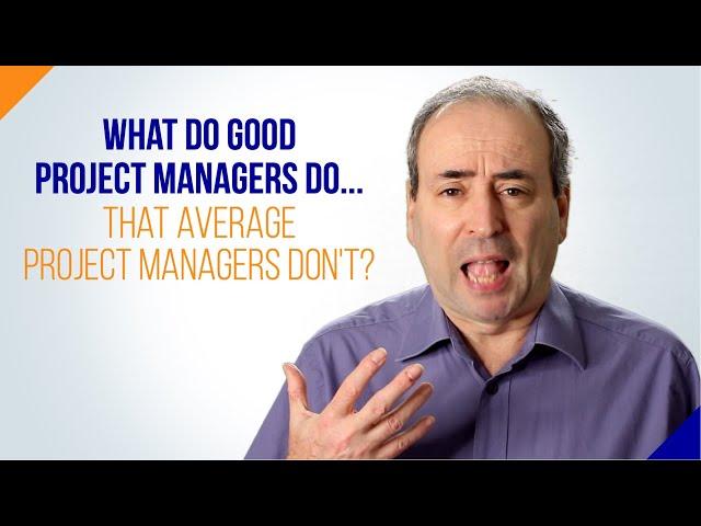 What do Good Project Managers do that Average PMs Don't?